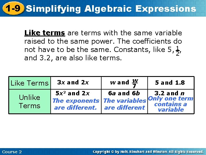 1 -9 Simplifying Algebraic Expressions Like terms are terms with the same variable raised