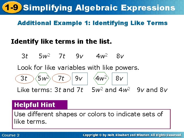 1 -9 Simplifying Algebraic Expressions Additional Example 1: Identifying Like Terms Identify like terms