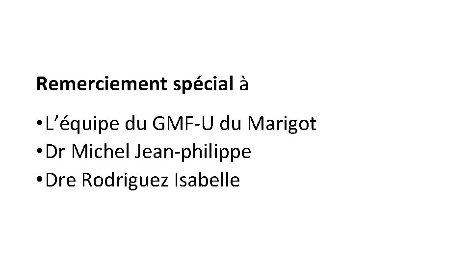 Remerciement spécial à • L’équipe du GMF‐U du Marigot • Dr Michel Jean‐philippe •