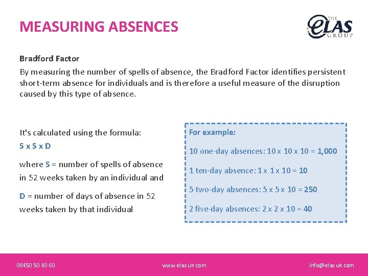 MEASURING ABSENCES Bradford Factor By measuring the number of spells of absence, the Bradford