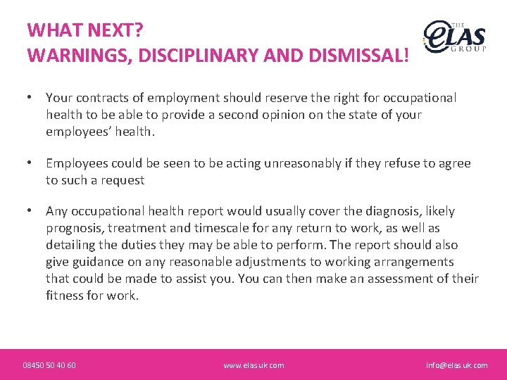 WHAT NEXT? WARNINGS, DISCIPLINARY AND DISMISSAL! • Your contracts of employment should reserve the