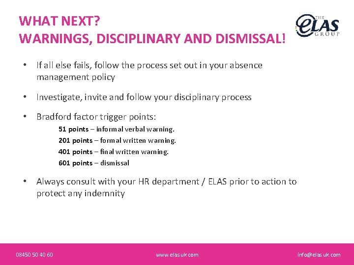 WHAT NEXT? WARNINGS, DISCIPLINARY AND DISMISSAL! • If all else fails, follow the process