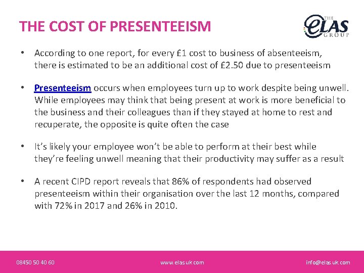 THE COST OF PRESENTEEISM • According to one report, for every £ 1 cost