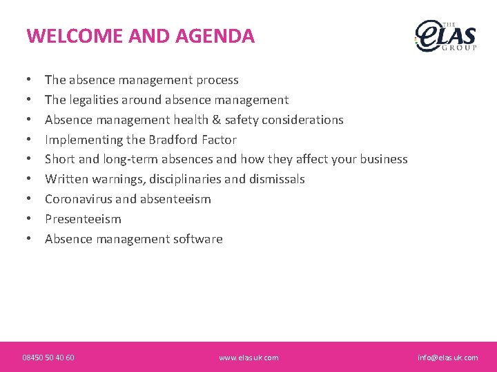 WELCOME AND AGENDA • • • The absence management process The legalities around absence