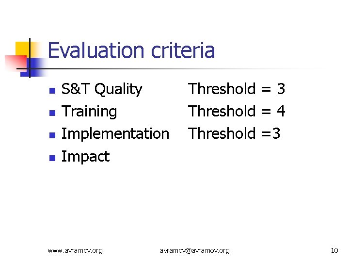 Evaluation criteria n n S&T Quality Training Implementation Impact www. avramov. org Threshold =