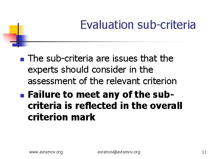 Evaluation sub-criteria n n The sub-criteria are issues that the experts should consider in