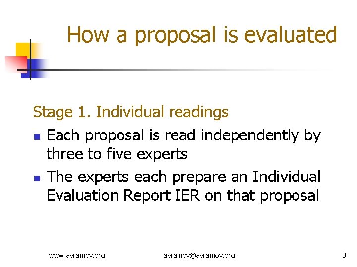 How a proposal is evaluated Stage 1. Individual readings n Each proposal is read