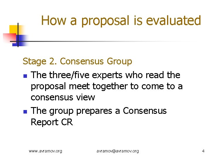 How a proposal is evaluated Stage 2. Consensus Group n The three/five experts who