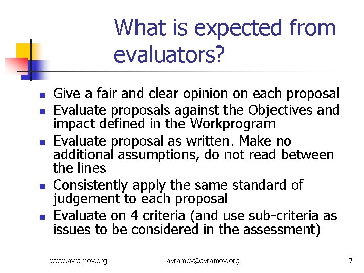 What is expected from evaluators? n n n Give a fair and clear opinion