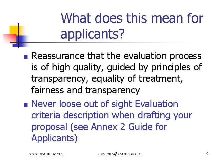 What does this mean for applicants? n n Reassurance that the evaluation process is