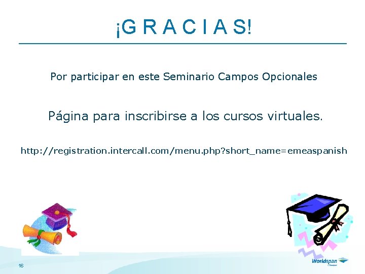 ¡G R A C I A S! Por participar en este Seminario Campos Opcionales