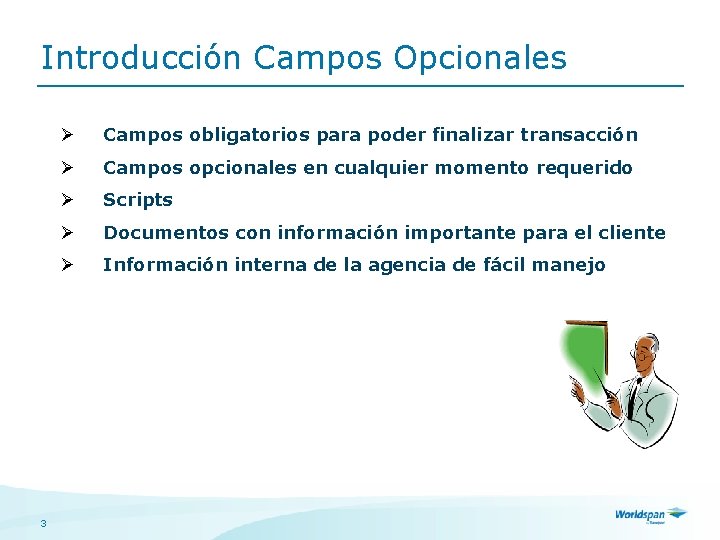 Introducción Campos Opcionales 3 Ø Campos obligatorios para poder finalizar transacción Ø Campos opcionales