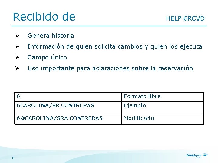 Recibido de 6 HELP 6 RCVD Ø Genera historia Ø Información de quien solicita