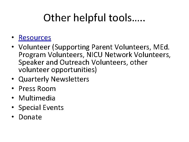 Other helpful tools…. . • Resources • Volunteer (Supporting Parent Volunteers, MEd. Program Volunteers,