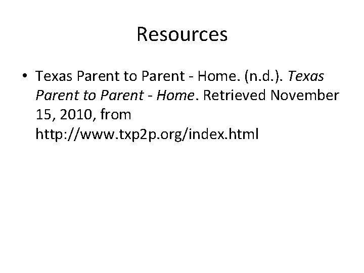 Resources • Texas Parent to Parent - Home. (n. d. ). Texas Parent to