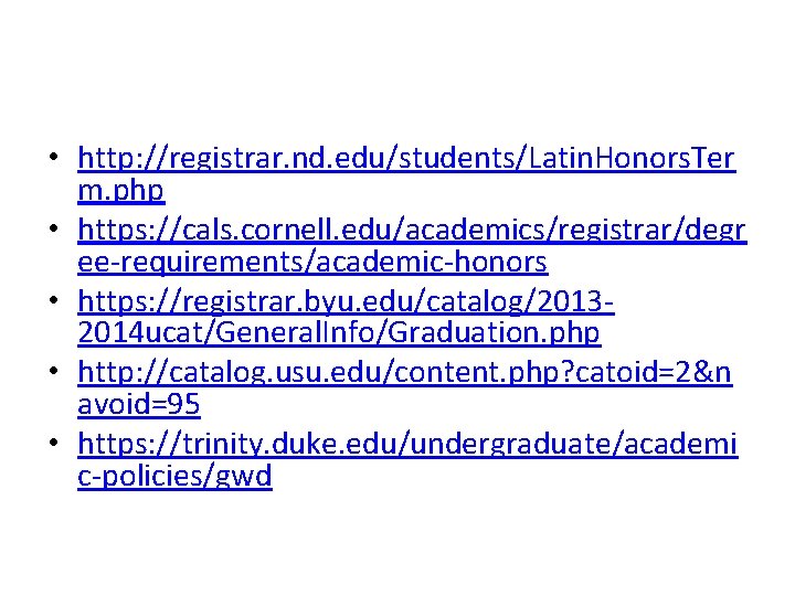  • http: //registrar. nd. edu/students/Latin. Honors. Ter m. php • https: //cals. cornell.