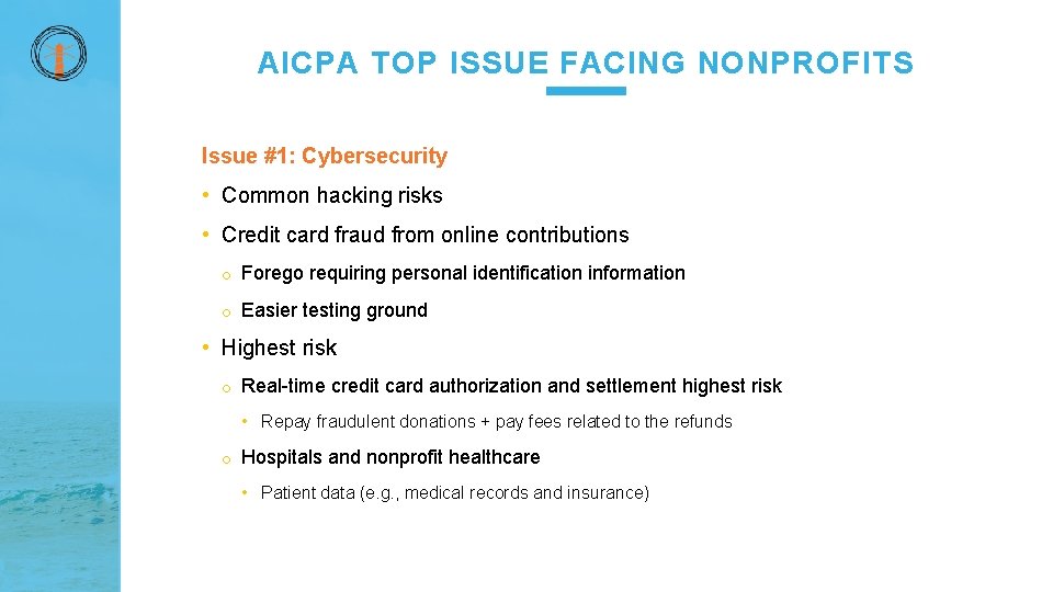 AICPA TOP ISSUE FACING NONPROFITS Issue #1: Cybersecurity • Common hacking risks • Credit