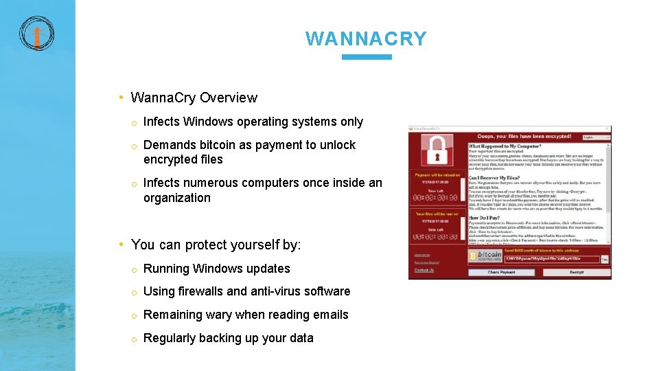 WANNACRY • Wanna. Cry Overview o Infects Windows operating systems only o Demands bitcoin