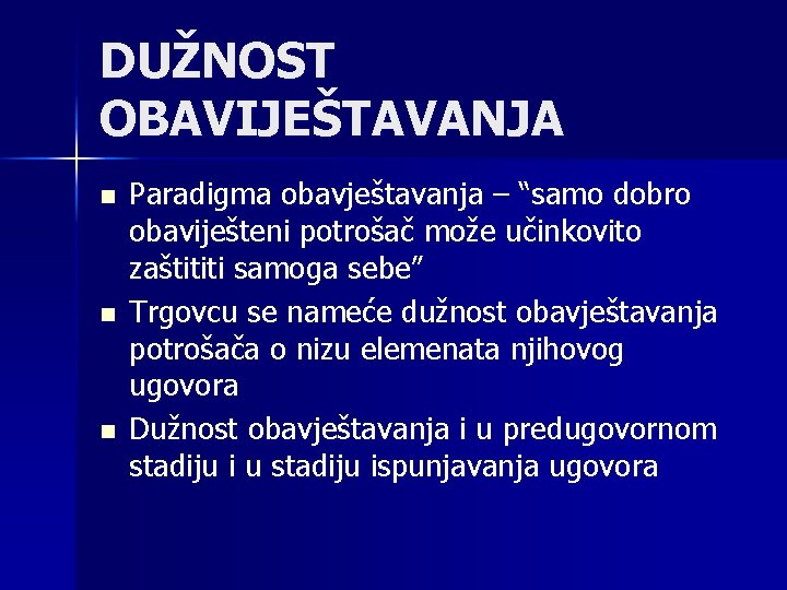 DUŽNOST OBAVIJEŠTAVANJA n n n Paradigma obavještavanja – “samo dobro obaviješteni potrošač može učinkovito