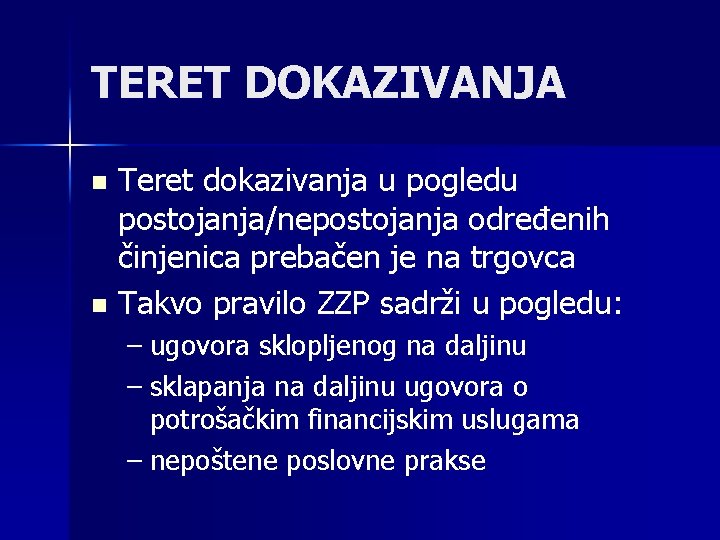 TERET DOKAZIVANJA Teret dokazivanja u pogledu postojanja/nepostojanja određenih činjenica prebačen je na trgovca n