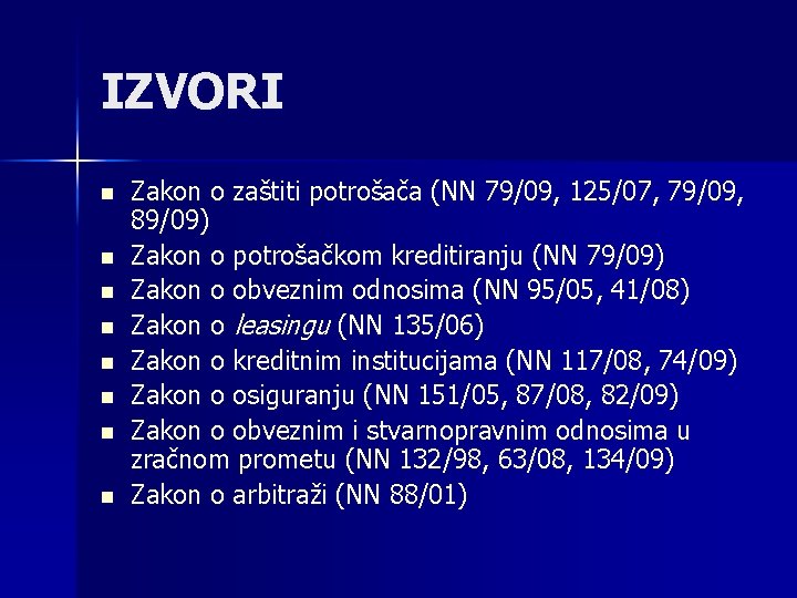 IZVORI n n n n Zakon o zaštiti potrošača (NN 79/09, 125/07, 79/09, 89/09)