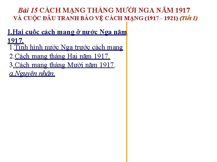 Bài 15 CÁCH MẠNG THÁNG MƯỜI NGA NĂM 1917 VÀ CUỘC ĐẤU TRANH BẢO