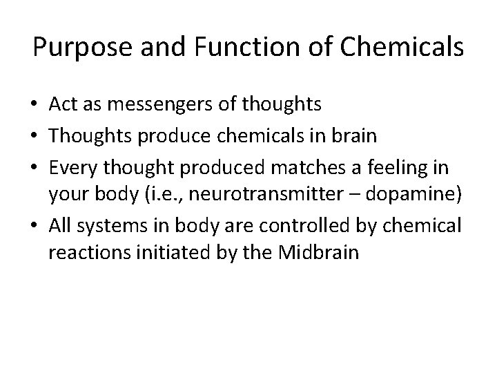 Purpose and Function of Chemicals • Act as messengers of thoughts • Thoughts produce