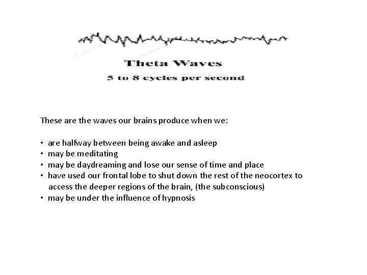 These are the waves our brains produce when we: are halfway between being awake