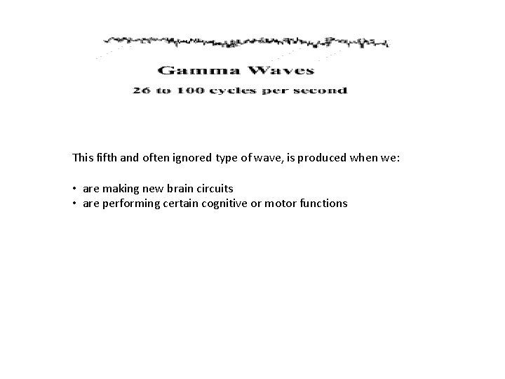 This fifth and often ignored type of wave, is produced when we: • are