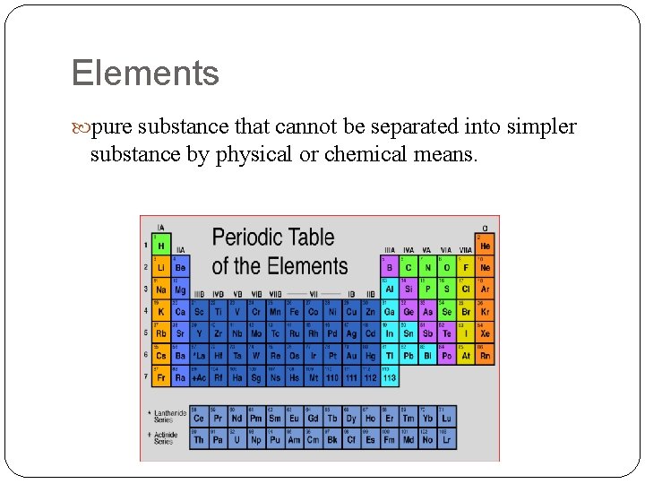 Elements pure substance that cannot be separated into simpler substance by physical or chemical