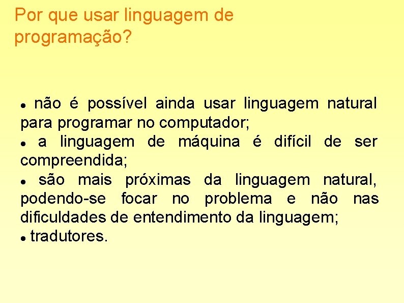 Por que usar linguagem de programação? não é possível ainda usar linguagem natural para