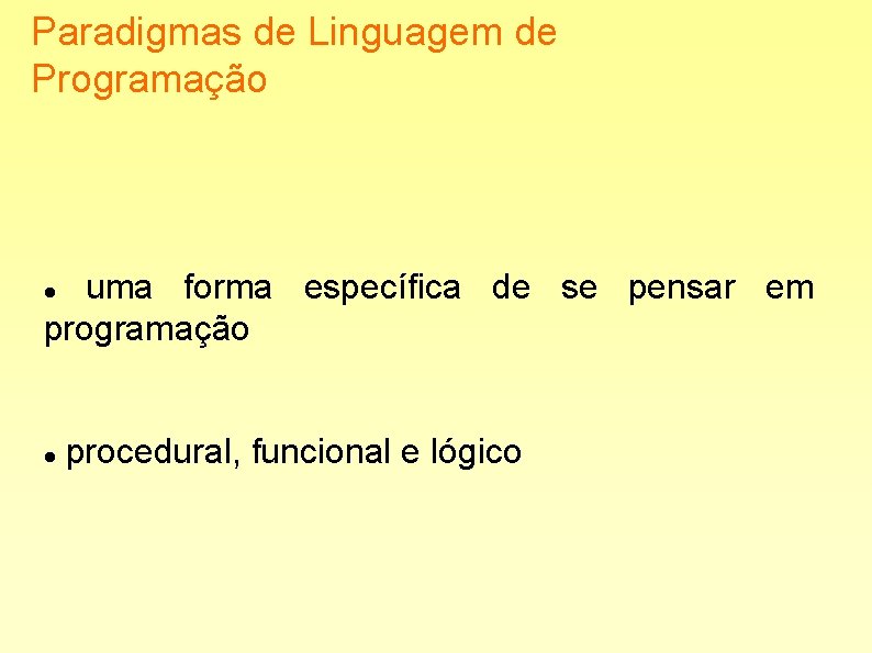 Paradigmas de Linguagem de Programação uma forma específica de se pensar em programação procedural,