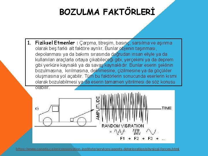 BOZULMA FAKTÖRLERİ 1. Fiziksel Etmenler : Çarpma, titreşim, basınç, sarsılma ve aşınma olarak beş