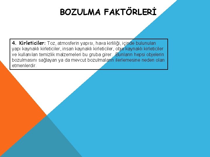 BOZULMA FAKTÖRLERİ 4. Kirleticiler: Toz, atmosferin yapısı, hava kirliliği, içinde bulunulan yapı kaynaklı kirleticiler,