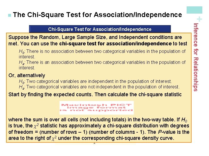 Chi-Square Test for Association/Independence If the Random, Large Sample Size, and conditions are met,