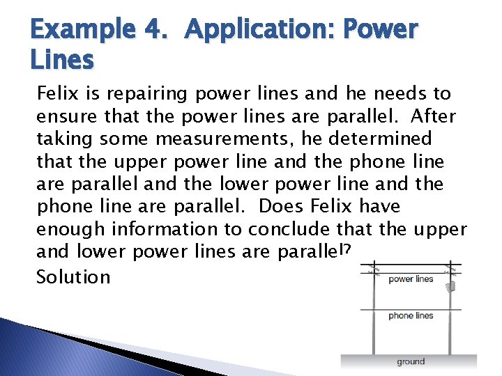 Example 4. Application: Power Lines Felix is repairing power lines and he needs to