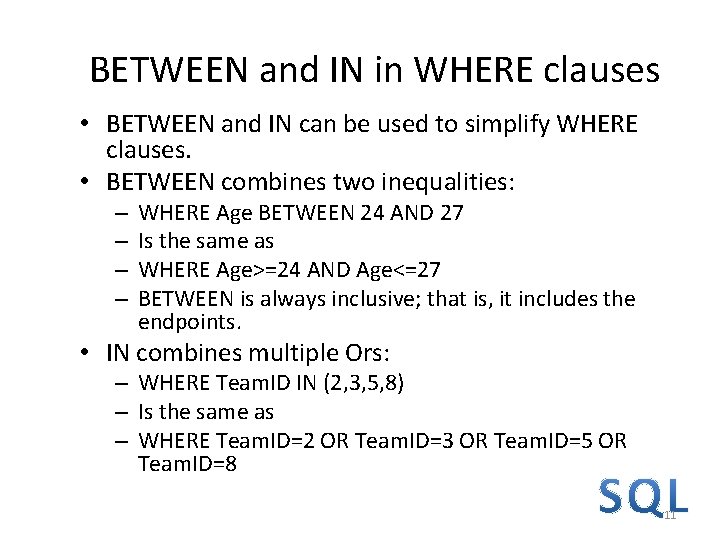 BETWEEN and IN in WHERE clauses • BETWEEN and IN can be used to BETWEEN and IN in WHERE clauses • BETWEEN and IN can be used to