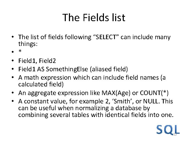 The Fields list • The list of fields following “SELECT” can include many things: The Fields list • The list of fields following “SELECT” can include many things: