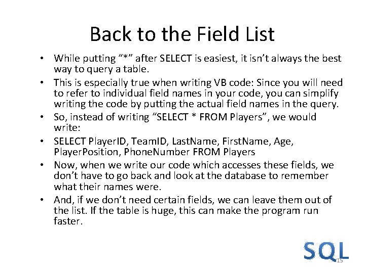 Back to the Field List • While putting “*” after SELECT is easiest, it Back to the Field List • While putting “*” after SELECT is easiest, it