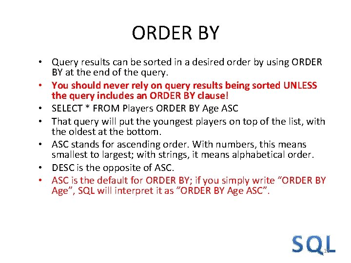 ORDER BY • Query results can be sorted in a desired order by using ORDER BY • Query results can be sorted in a desired order by using