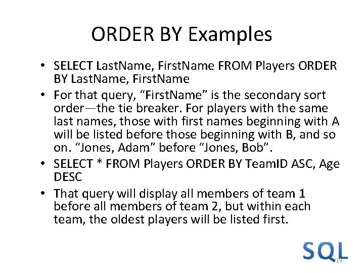 ORDER BY Examples • SELECT Last. Name, First. Name FROM Players ORDER BY Last. ORDER BY Examples • SELECT Last. Name, First. Name FROM Players ORDER BY Last.