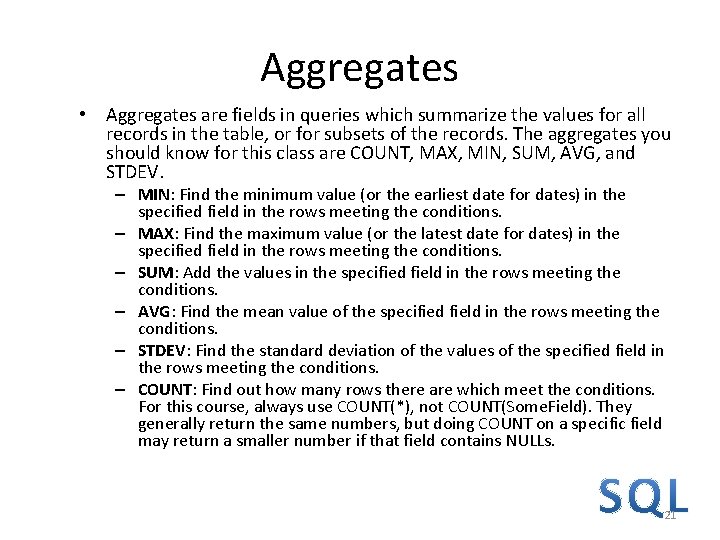 Aggregates • Aggregates are fields in queries which summarize the values for all records Aggregates • Aggregates are fields in queries which summarize the values for all records