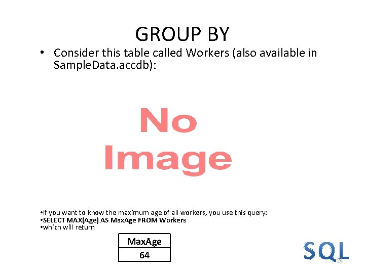 GROUP BY • Consider this table called Workers (also available in Sample. Data. accdb): GROUP BY • Consider this table called Workers (also available in Sample. Data. accdb):