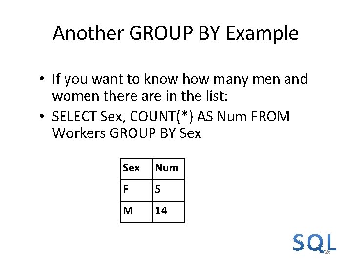 Another GROUP BY Example • If you want to know how many men and Another GROUP BY Example • If you want to know how many men and