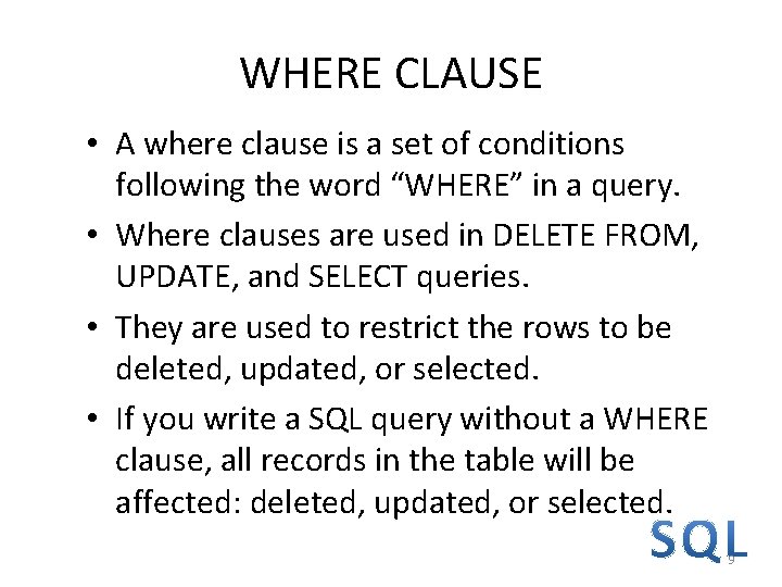 WHERE CLAUSE • A where clause is a set of conditions following the word WHERE CLAUSE • A where clause is a set of conditions following the word