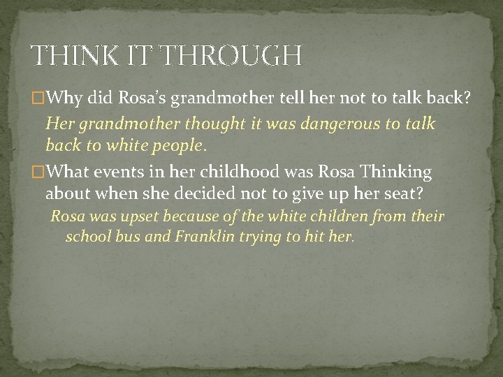 THINK IT THROUGH �Why did Rosa’s grandmother tell her not to talk back? Her