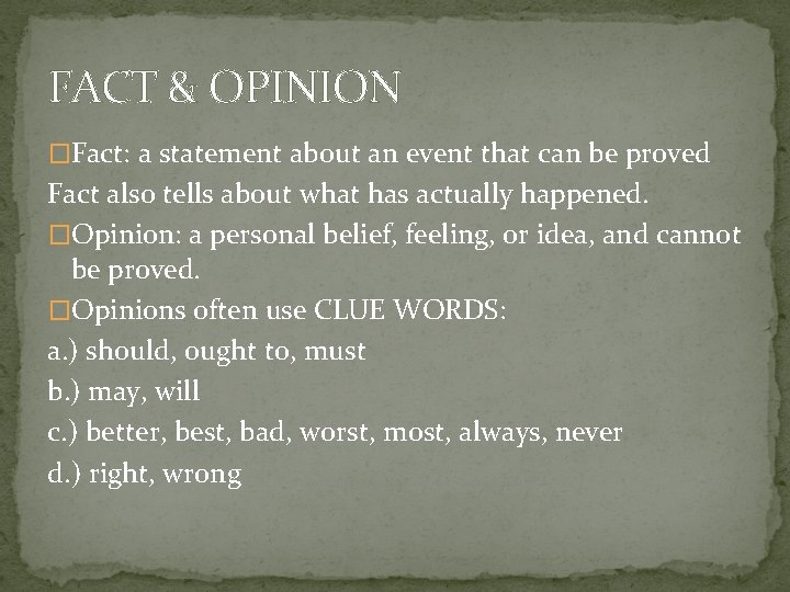 FACT & OPINION �Fact: a statement about an event that can be proved Fact