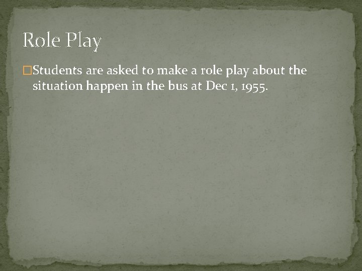 Role Play �Students are asked to make a role play about the situation happen