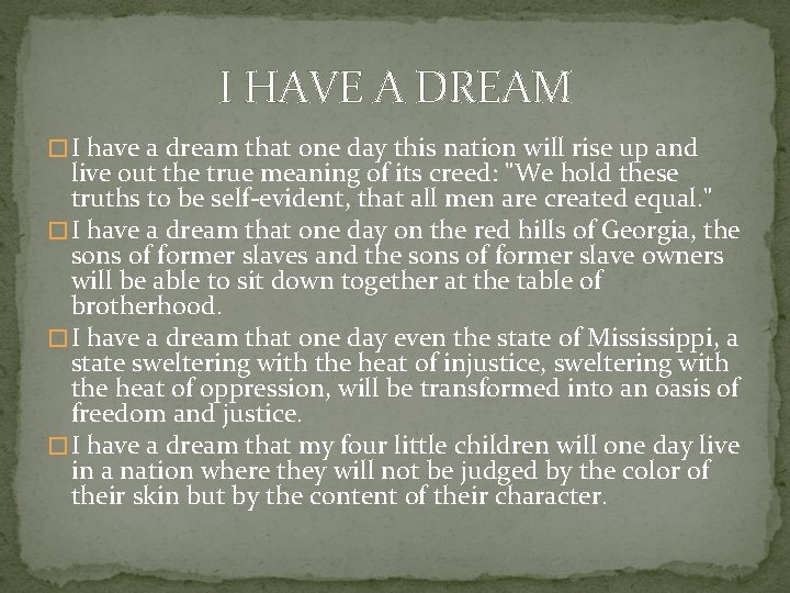 I HAVE A DREAM � I have a dream that one day this nation