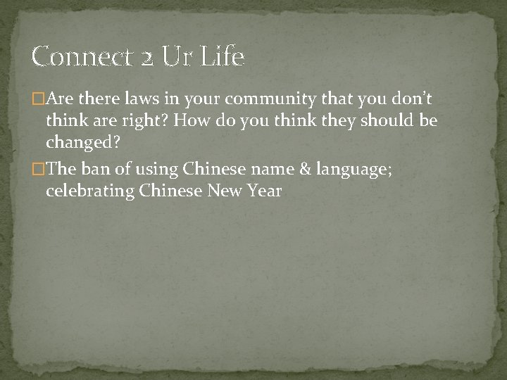 Connect 2 Ur Life �Are there laws in your community that you don’t think
